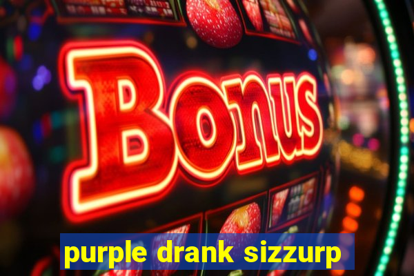 purple drank sizzurp